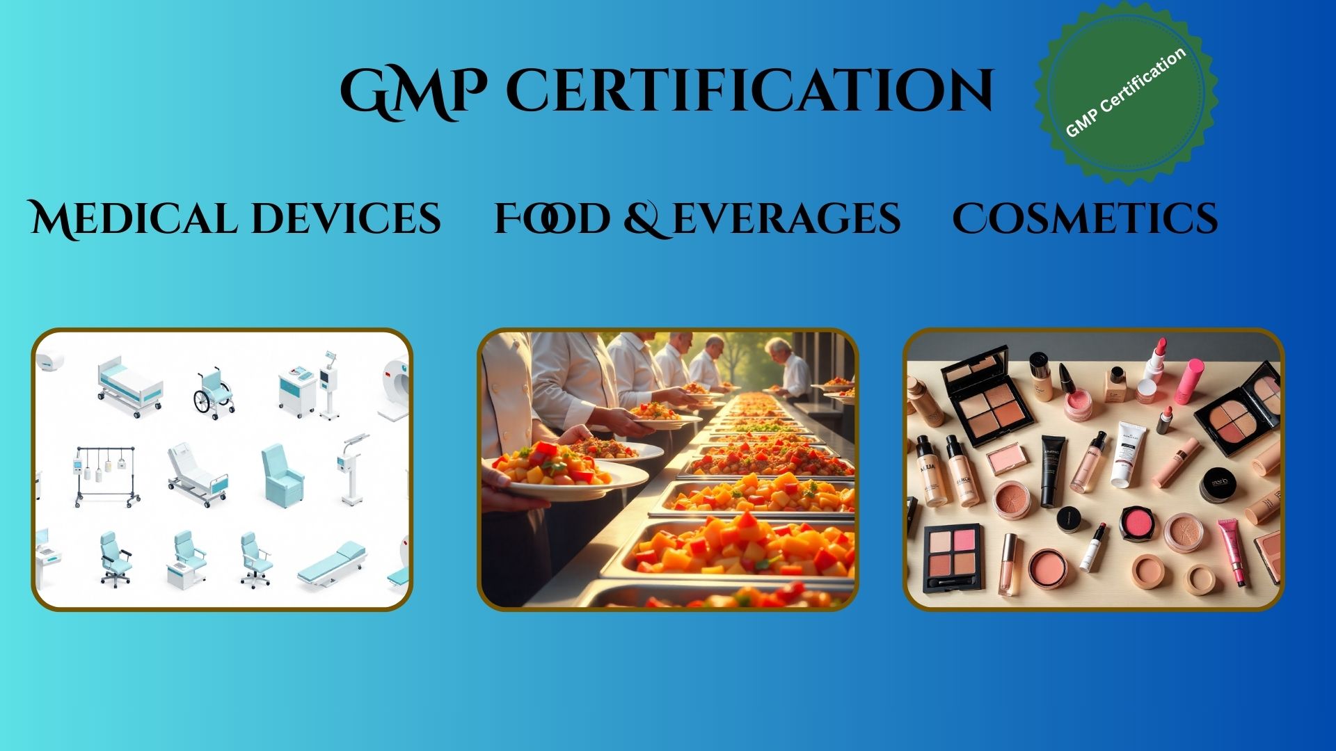 GMP Certification for Medical Devices, Food & Cosmetics: Safe Production Starts Here