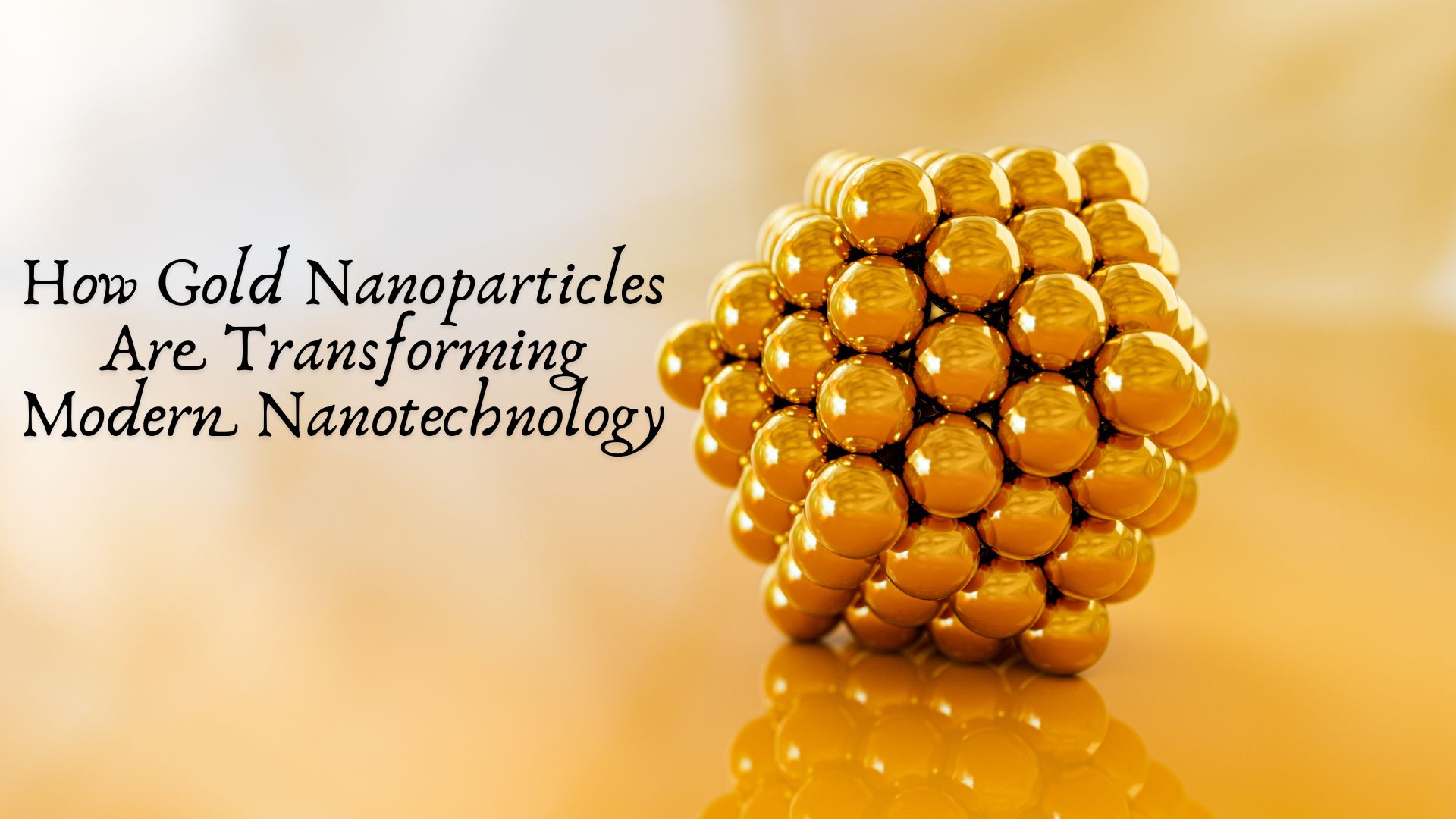 How Gold Nanoparticles Are Transforming Modern Nanotechnology