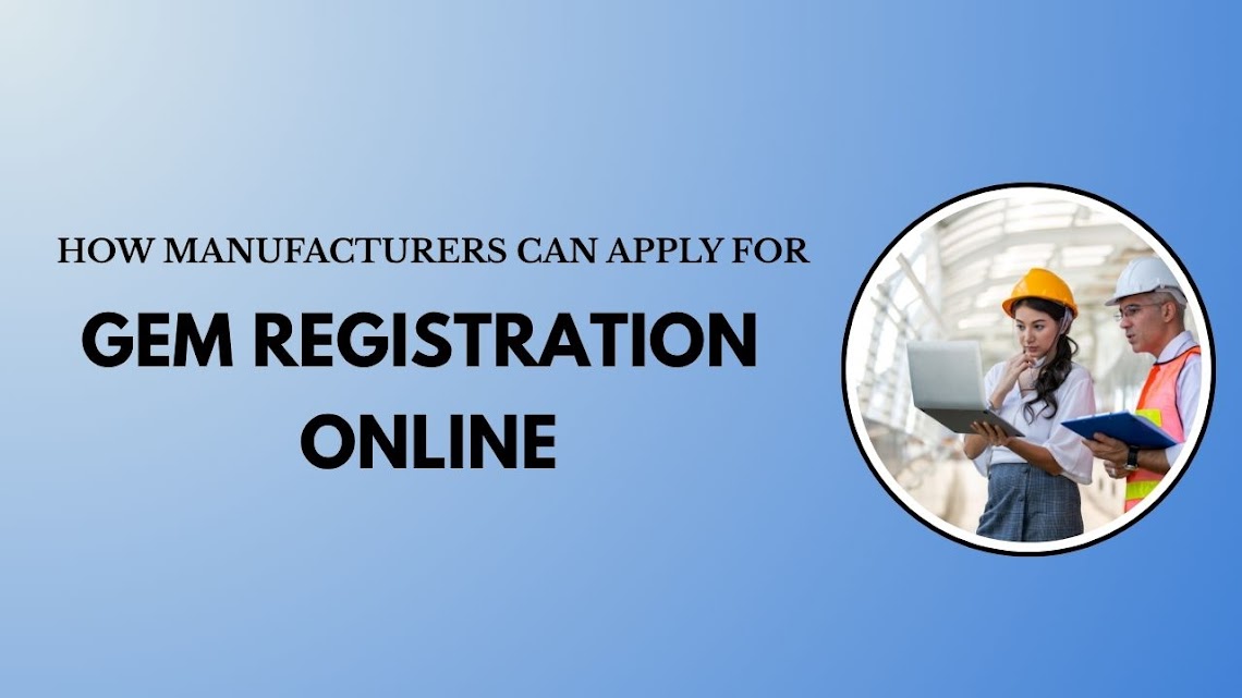 How Manufacturers Can Apply for GeM Registration Online