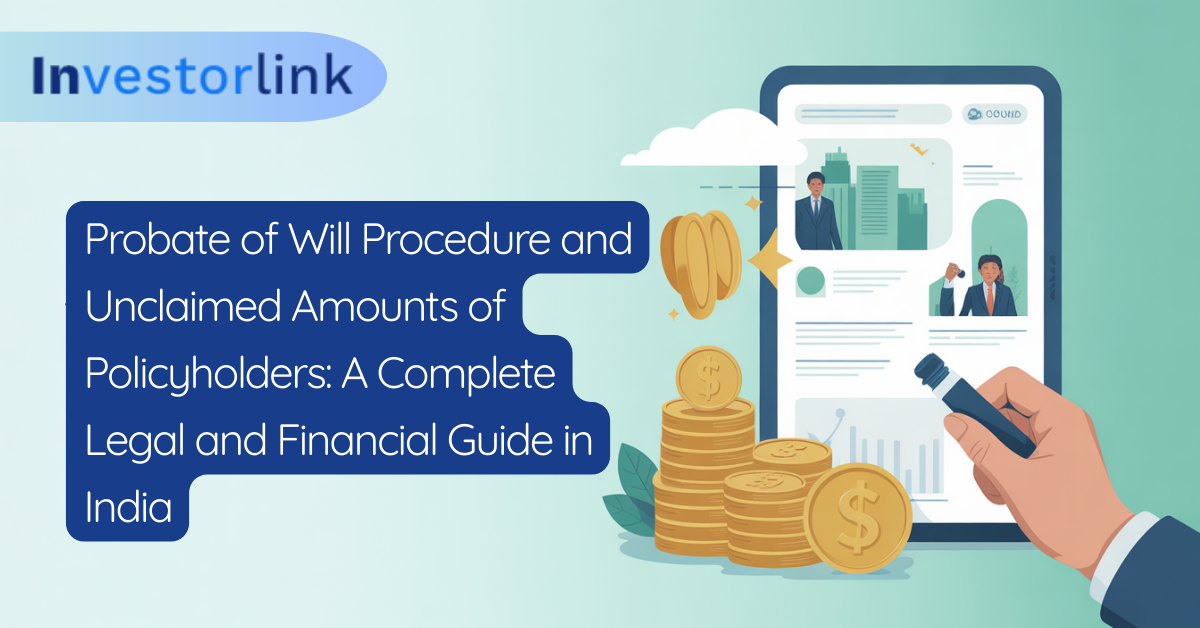 Probate of Will Procedure and Unclaimed Amounts of Policyholders: A Complete Legal and Financial Guide in India