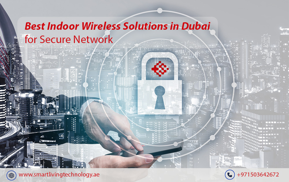 Best Indoor Wireless Solutions in Dubai for Seamless Connectivity